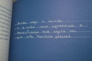 Um dos trechos destacados dos relatos de Renato. Dá para perceber o quanto ele se esforça para ter uma postura mais otimista.