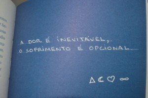 Sabe quando você encontra aquela frase marcante num livro e vai levar pra vida toda? Pois é...